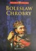 WŁADCY POLSKI BOLESŁAW CHROBRY